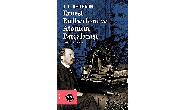 VBKY “Ernest Rutherford ve Atomun Parçalanışı"nı yayımladı